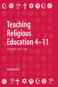 Title: Teaching Religious Education 4-11, Author: Derek Bastide