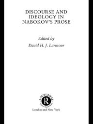 Title: Discourse and Ideology in Nabokov's Prose, Author: David H. J. Larmour