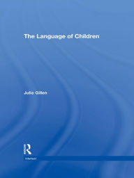 Title: The Language of Children, Author: Julia Gillen