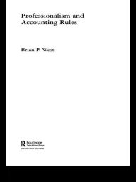 Title: Professionalism and Accounting Rules, Author: Brian P. West
