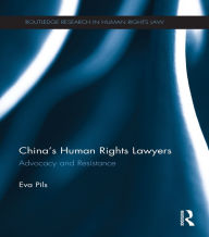 Title: China's Human Rights Lawyers: Advocacy and Resistance, Author: Eva Pils