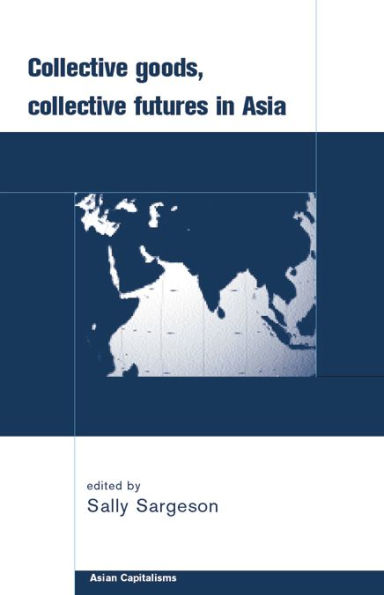 Collective Goods: Collective Futures in East and Southeast Asia