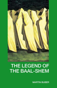 Title: The Legend of the Baal-Shem, Author: Martin Buber