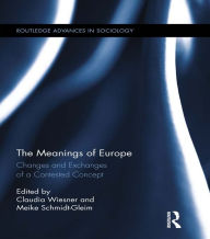 Title: The Meanings of Europe: Changes and Exchanges of a Contested Concept, Author: Claudia Wiesner