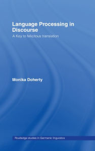 Title: Language Processing in Discourse: A Key to Felicitous Translation, Author: Monika Doherty