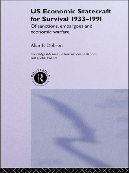 US Economic Statecraft for Survival, 1933-1991: Of Sanctions, Embargoes and Economic Warfare