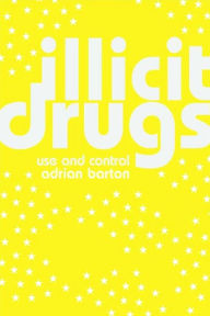 Title: Illicit Drugs: Use and Control, Author: Adrian Barton
