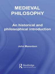 Title: Medieval Philosophy: An Historical and Philosophical Introduction, Author: John Marenbon