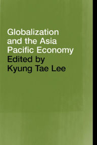 Title: Globalization and the Asia Pacific Economy, Author: Kyung Tae Lee