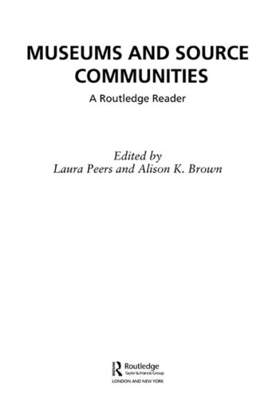 Museums and Source Communities: A Routledge Reader