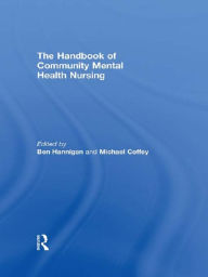 Title: The Handbook of Community Mental Health Nursing, Author: Michael Coffey