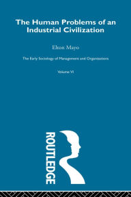 Title: The Human Problems of an Industrial Civilization, Author: Elton Mayo