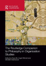 The Routledge Companion to Philosophy in Organization Studies