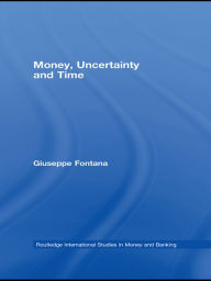Title: Money, Uncertainty and Time, Author: Giuseppe Fontana
