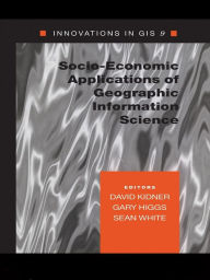Title: Socio-Economic Applications of Geographic Information Science, Author: David Kidner