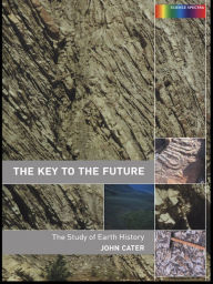 Title: Key to The Future: The History of Earth Science, Author: John Cater