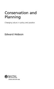 Title: Conservation and Planning: Changing Values in Policy and Practice, Author: Edward Hobson