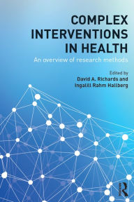Title: Complex Interventions in Health: An overview of research methods, Author: David A. Richards