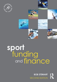 Title: Sport Funding and Finance: Second edition, Author: Bob Stewart