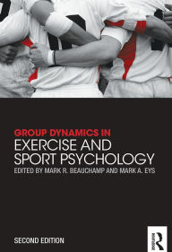 Title: Group Dynamics in Exercise and Sport Psychology, Author: Mark R. Beauchamp