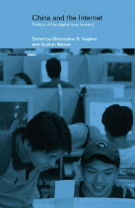 Title: China and the Internet: Politics of the Digital Leap Forward, Author: Christopher R. Hughes