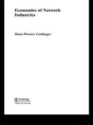 Title: Economies of Network Industries, Author: Hans Werner Gottinger