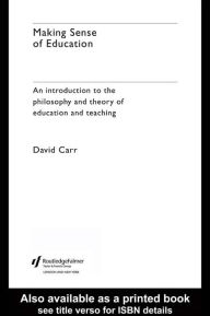 Title: Making Sense of Education: An Introduction to the Philosophy and Theory of Education and Teaching, Author: David Carr (2)