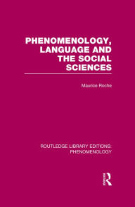 Title: Phenomenology, Language and the Social Sciences, Author: Maurice Roche