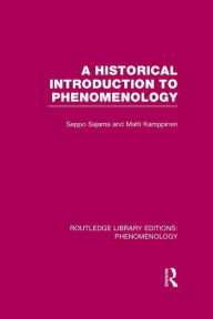 Title: A Historical Introduction to Phenomenology, Author: Seppo Sajama