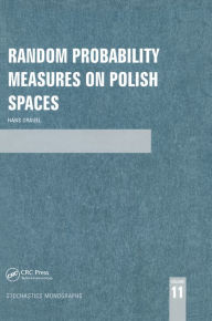 Title: Random Probability Measures on Polish Spaces, Author: Hans Crauel