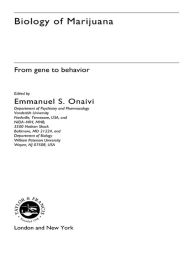 Title: The Biology of Marijuana: From Gene to Behavior, Author: Emmanuel S Onaivi