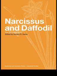 Title: Narcissus and Daffodil: The Genus Narcissus, Author: Gordon R Hanks