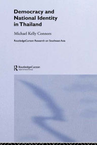 Title: Democracy and National Identity in Thailand, Author: Michael Kelly Connors