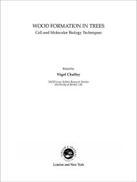 Title: Wood Formation in Trees: Cell and Molecular Biology Techniques, Author: Nigel J Chaffey