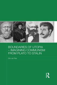 Title: Boundaries of Utopia - Imagining Communism from Plato to Stalin, Author: Erik van Ree
