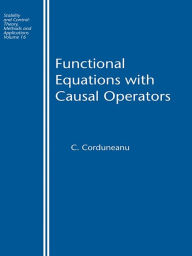 Title: Functional Equations with Causal Operators, Author: C. Corduneanu