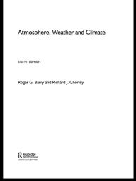 Title: Atmosphere, Weather and Climate, Author: Roger Barry