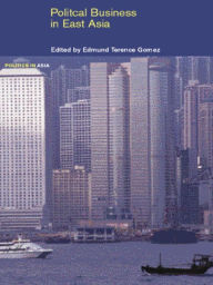 Title: Political Business in East Asia, Author: Edmund Gomez