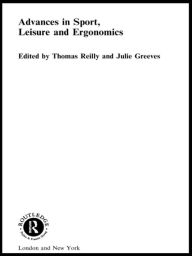 Title: Advances in Sport, Leisure and Ergonomics, Author: Thomas Reilly