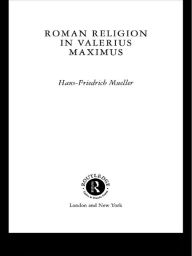 Title: Roman Religion in Valerius Maximus, Author: Hans-Friedrich Mueller