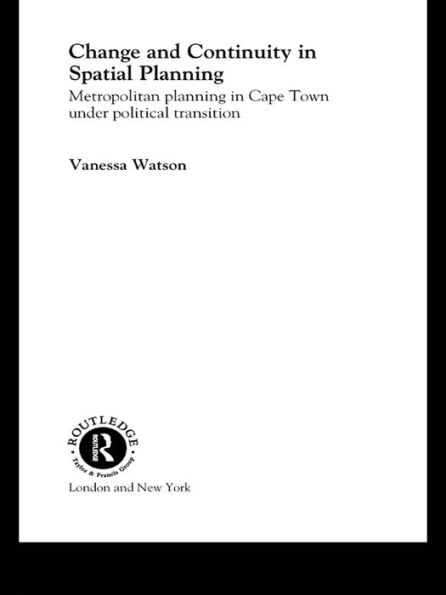 Change and Continuity in Spatial Planning: Metropolitan Planning in Cape Town Under Political Transition