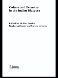 Title: Culture and Economy in the Indian Diaspora, Author: Bhikhu Parekh
