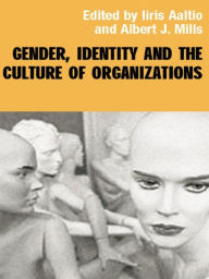 Title: Gender, Identity and the Culture of Organizations, Author: Iiris Aaltio