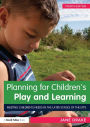 Planning for Children's Play and Learning: Meeting children's needs in the later stages of the EYFS