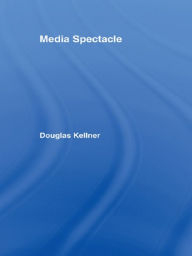 Title: Media Spectacle, Author: Douglas Kellner