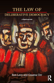 Title: The Law of Deliberative Democracy, Author: Ron Levy