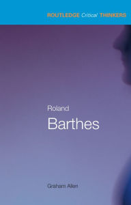 Title: Roland Barthes, Author: Graham Allen