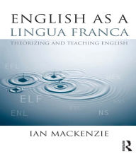 Title: English as a Lingua Franca: Theorizing and teaching English, Author: Ian Mackenzie