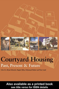 Title: Courtyard Housing: Past, Present and Future, Author: Brian Edwards