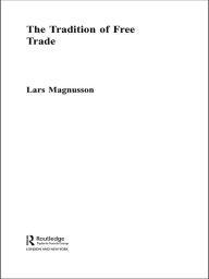 Title: The Tradition of Free Trade, Author: Lars Magnusson